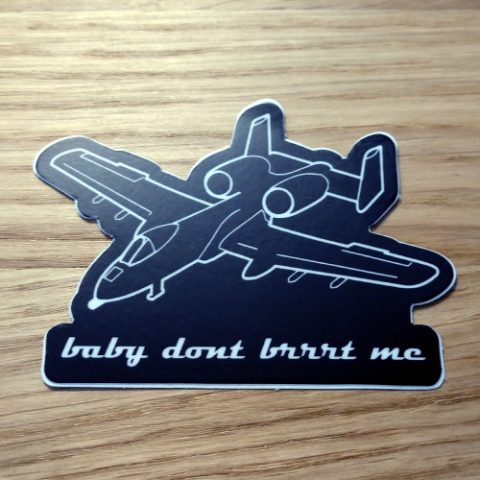 baby dont brrrt me a-10 sticker 2